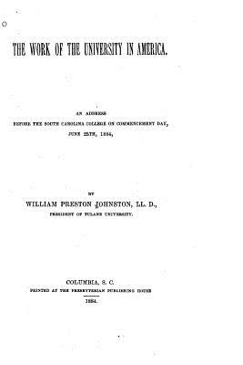 The work of the university in America (1884) - Johnston, William Preston