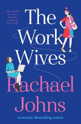 The Work Wives - Johns, Rachael