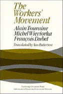 The Workers' Movement - Touraine, Alain, and Wieviorka, Michael, Professor, and Dubet, Francois