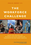 The Workforce Challenge: Recruiting, Training, and Retaining Qualified Workers for Transportation and Transit Agencies -- Special Report 275