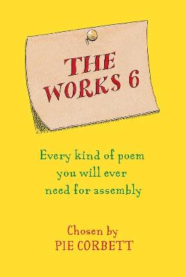 The Works 6: Every Kind of Poem You Will Ever Need for Assembly - Corbett, Pie