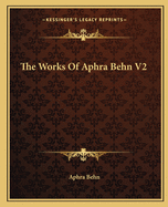 The Works of Aphra Behn: V2