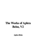 The Works of Aphra Behn, V2