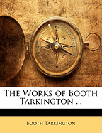 The Works of Booth Tarkington