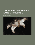 The Works of Charles Lamb; Volume 2