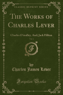 The Works of Charles Lever, Vol. 3: Charles O'Malley, And, Jack Hilton (Classic Reprint)