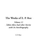 The Works of E. P. Roe: V11 - Roe, Edward Payson