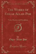 The Works of Edgar Allan Poe, Vol. 5 of 10: Tales-Mystery and Occultism (Classic Reprint)