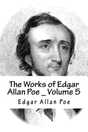 The Works of Edgar Allan Poe ? Volume 5