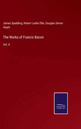 The Works of Francis Bacon: Vol. II