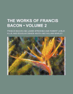 The Works of Francis Bacon Volume 2