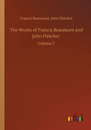 The Works of Francis Beaumont and John Fletcher: Volume 7