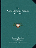 The Works Of Francis Rabelais V2 (1904)