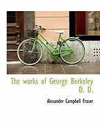 The Works of George Berkeley D. D