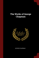 The Works of George Chapman