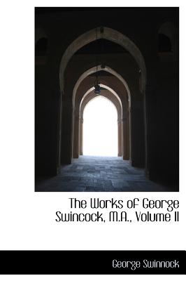 The Works of George Swincock, M.A.; Volume II - Swinnock, George