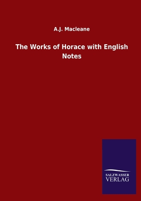 The Works of Horace with English Notes - Macleane, A J