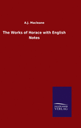 The Works of Horace with English Notes