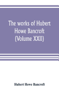 The works of Hubert Howe Bancroft (Volume XXII): History of California (Volume V) 1846-1848