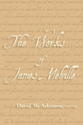 The Works of James Melville - Atkinson, David W (Editor)