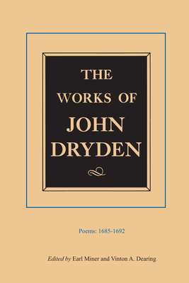 The Works of John Dryden, Volume III: Poems, 1685-1692 - Dryden, John, and Miner, Earl, Prof. (Editor), and Dearing, Vinton A. (Editor)