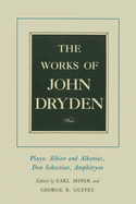The Works of John Dryden, Volume XV: Plays: Albion and Albanius, Don Sebastian, Amphitryon