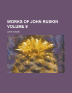 The Works of John Ruskin (Volume 9 )