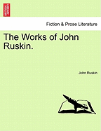 The Works of John Ruskin. - Ruskin, John