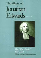 The Works of Jonathan Edwards, Vol. 20: Volume 20: The "Miscellanies," 833-1152