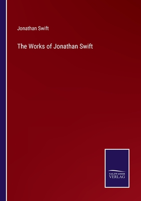 The Works of Jonathan Swift - Swift, Jonathan