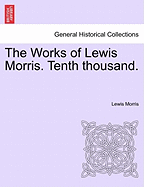 The Works of Lewis Morris. Tenth Thousand.