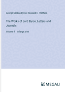 The Works of Lord Byron; Letters and Journals: Volume 1 - in large print