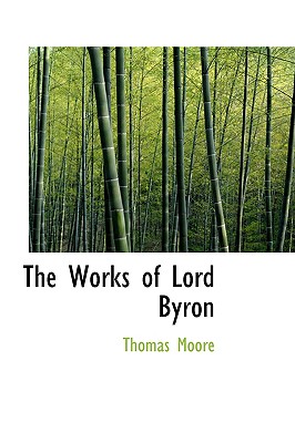 The Works of Lord Byron - Moore, Thomas, MRCP