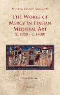 The Works of Mercy in Italian Medieval Art (C.1050-C.1400)