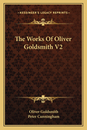 The Works of Oliver Goldsmith V2