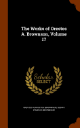 The Works of Orestes A. Brownson, Volume 17