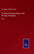 The Works of Professor Wilson of the University of Edinburgh: Vol. IX