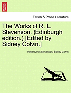 The Works of R. L. Stevenson. (Edinburgh Edition.) [edited by Sidney Colvin.]