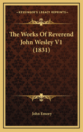 The Works of Reverend John Wesley V1 (1831)