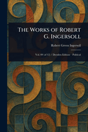 The Works of Robert G. Ingersoll