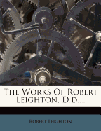 The Works of Robert Leighton, D.D....