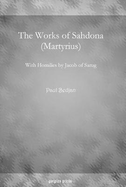 The Works of Sahdona (Martyrius): With Homilies by Jacob of Sarug