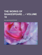 The Works Of Shakespeare ...; Volume 16