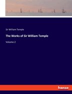 The Works of Sir William Temple: Volume 2