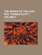 The Works of the Late REV. Thomas Scott (Volume 2)