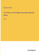 The Works of the Right Honorable Edmund Burke: Vol. 7