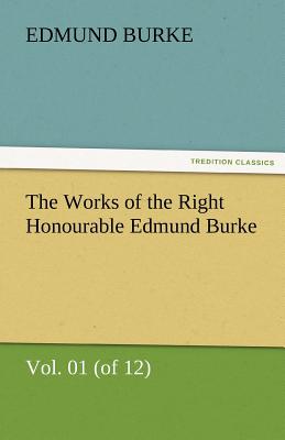 The Works of the Right Honourable Edmund Burke, Vol. 01 (of 12) - Burke, Edmund, III