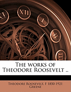 The Works of Theodore Roosevelt .. Volume Part 4