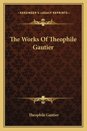 The Works Of Theophile Gautier