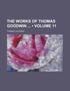 The Works of Thomas Goodwin; Volume 11